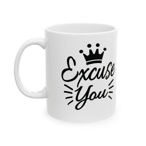 Excuse You (Pittsburgh Sarcasm Series) -  Coffee Mugs (11oz, 15oz)