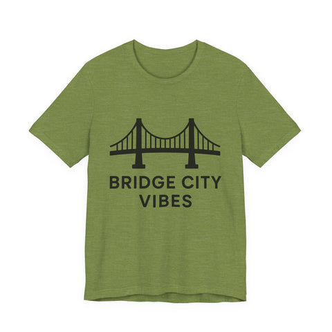 Bridge City Vibes - Unisex Jersey Short Sleeve Tee