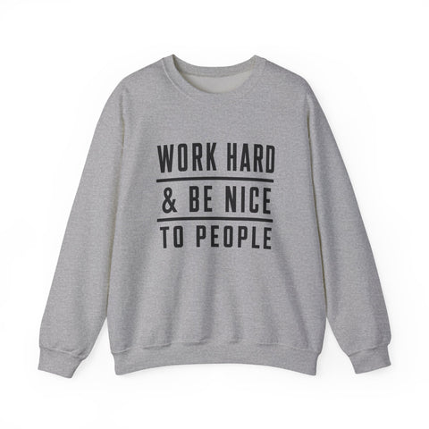 Work Hard and Be Nice to People - Gildan Heavy Blend™ Crewneck Sweatshirt