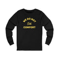 We Do Not Seek Comfort Tomlin Quote Long Sleeve Tee Long-sleeve Printify S Black