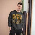 On Sundays We Wear Black - Champion Crewneck Sweatshirt Sweatshirt Printify   