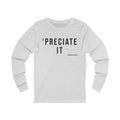 Preciate It -  Pittsburgh Culture T-Shirt - LONG SLEEVE TEE Long-sleeve Printify   