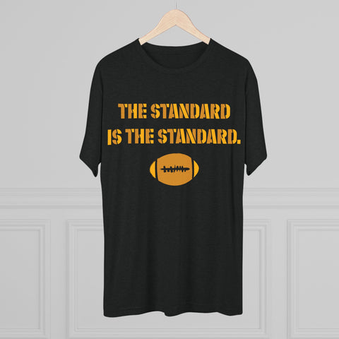 The Standard is the Standard Steeler Football T-Shirt Shirt - Tri-Blend Crew Tee T-Shirt Printify   