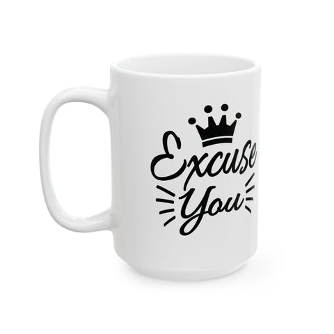 Excuse You (Pittsburgh Sarcasm Series) -  Coffee Mugs (11oz, 15oz)