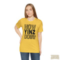 How Yinz Doin? - Unisex Jersey Short Sleeve Tee T-Shirt Printify   