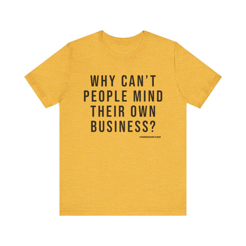 Why Can't People Mind Their Own Business? - Pittsburgh Culture Short Sleeve T-Shirt T-Shirt Printify