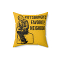Pittsburgh's Favorite Neighbor - Spun Polyester Square Pillow Home Decor Printify 16" × 16"  