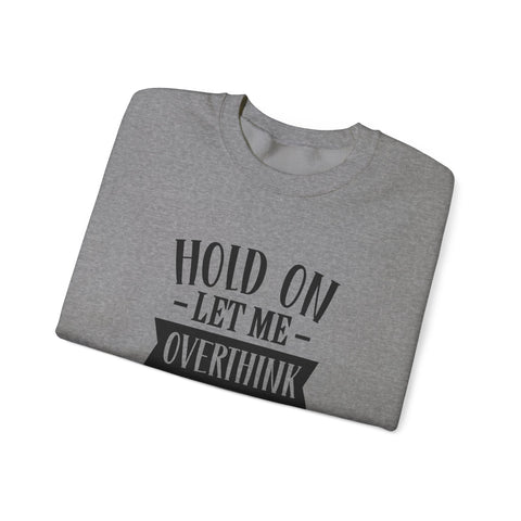 Hold On, Let Me Overthink This (Pittsburgh Sarcasm Series) - Heavy Blend™ Crewneck Sweatshirt