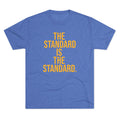 The Standard is the Standard T-Shirt Shirt - Tri-Blend Crew Tee T-Shirt Printify S Tri-Blend Vintage Royal