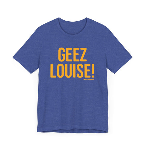 Geez Louise! - Pittsburgh Culture Short Sleeve T-Shirt