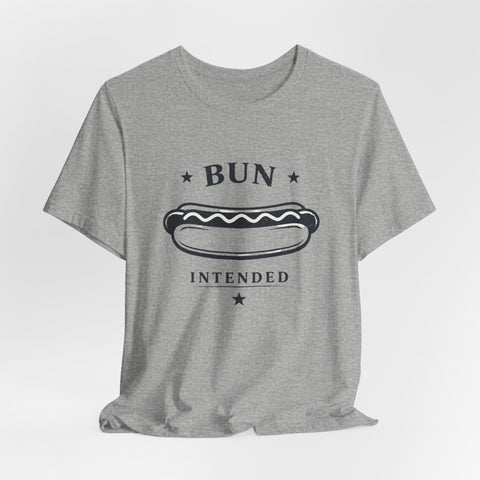 Bun Intended Hot Dog Tee | Fourth of July Patriotic Food Humor
