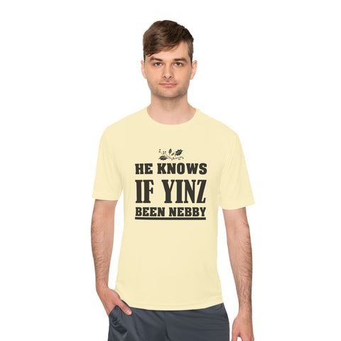 He Knows if Yinz Been Nebby - Sport-Tek Unisex Moisture Wicking Tee