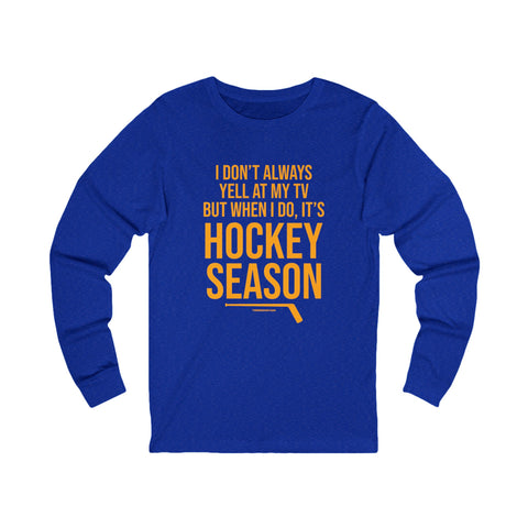 I Don't Always Yell at My TV, but When I Do, it's Hockey Season - Long Sleeve Tee Long-sleeve Printify M True Royal TriBlend