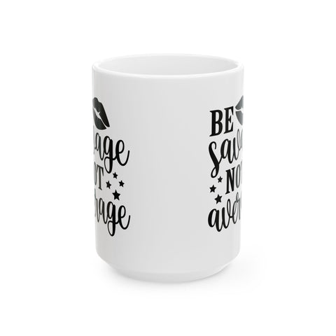 Savage Not Average (Pittsburgh Sarcasm Series) -  Coffee Mugs (11oz, 15oz)