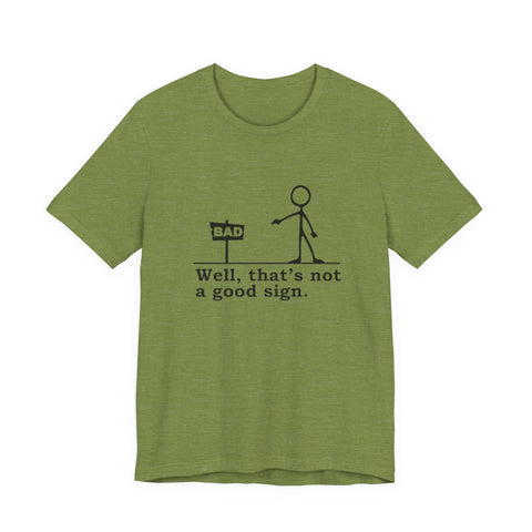 Not a Good Sign - Unisex Jersey Short Sleeve Tee