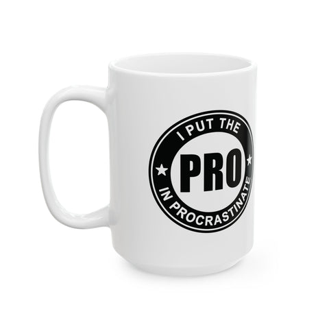 I Put the Pro in Procrastinate (Pittsburgh Sarcasm Series) -  Coffee Mugs (11oz, 15oz)
