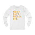 Sorry. Can't. Hockey. Bye. - Long Sleeve Tee Long-sleeve Printify S White