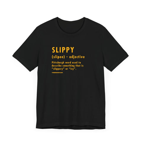 Pittsburghese Definition Series - Slippy - Short Sleeve Tee T-Shirt Printify Black S