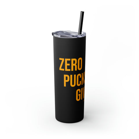 Pittsburgh Zero pucks given Skinny Tumbler with Straw, 20oz Mug Printify   