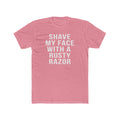 Shave My Face With A Rusty Razor - T-Shirt T-Shirt Printify Solid Light Pink S