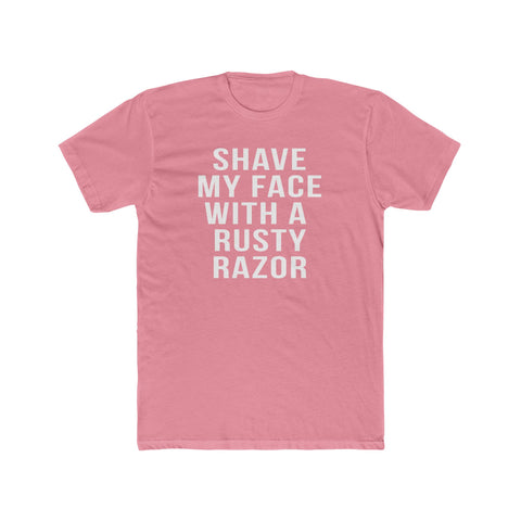 Shave My Face With A Rusty Razor - T-Shirt T-Shirt Printify Solid Light Pink S