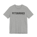 Pittsburgh PITTSBURGHER T-Shirt - SHORT SLEEVE TEE T-Shirt Printify   