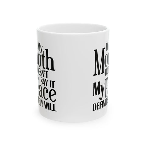 If I Don't Say It, My Face Will (Pittsburgh Sarcasm Series) -  Coffee Mugs (11oz, 15oz)