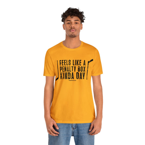 Feels Like a Penalty Box Kinda Day - Pittsburgh Hockey - Short Sleeve Tee T-Shirt Printify   