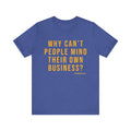 Why Can't People Mind Their Own Business? - Pittsburgh Culture Short Sleeve T-Shirt T-Shirt Printify Heather True Royal S