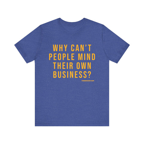 Why Can't People Mind Their Own Business? - Pittsburgh Culture Short Sleeve T-Shirt T-Shirt Printify Heather True Royal S