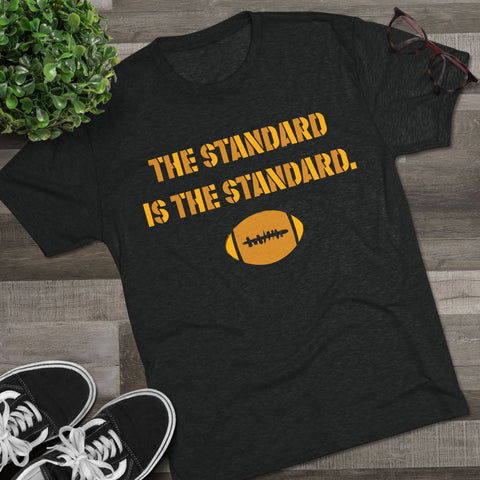 The Standard is the Standard Steeler Football T-Shirt Shirt - Tri-Blend Crew Tee T-Shirt Printify   