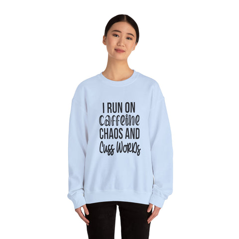 I Run on Caffeine, Chaos, and Cuss Words (Pittsburgh Sarcasm Series) - Heavy Blend™ Crewneck Sweatshirt