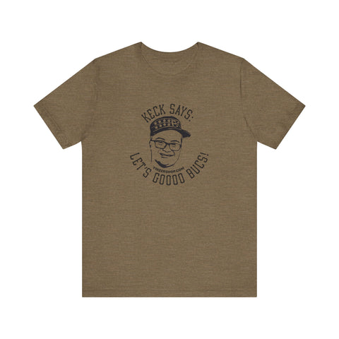 Keck Says: Let's Goooo Bucks!  - Short Sleeve Tee