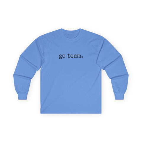 Long Sleeve Tee — Minimal "go team." Casual Unisex Fan Shirt