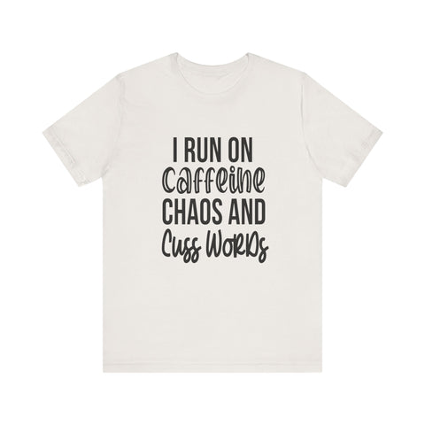I Run on Caffeine, Chaos, and Cuss Words (Pittsburgh Sarcasm Series) - Unisex Jersey Short Sleeve Tee