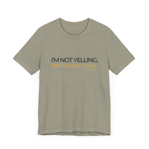 Yinzer Dad - I'm NOT YELLING this is How I Talk - T-shirt