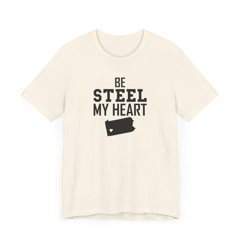 Be Steel my Heart Pittsburgh - Unisex Jersey Short Sleeve Tee T-Shirt Printify Natural XS