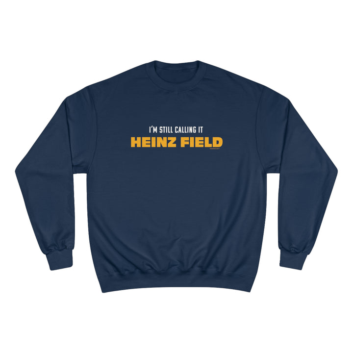 I'm Still Calling It Heinz Field - Champion Crewneck Sweatshirt Sweatshirt Printify Navy S 