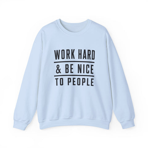 Work Hard and Be Nice to People - Gildan Heavy Blend™ Crewneck Sweatshirt