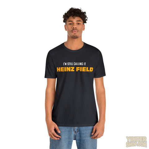 I'M Still Calling It Heinz Field - Unisex Jersey Short Sleeve Tee T-Shirt Printify   