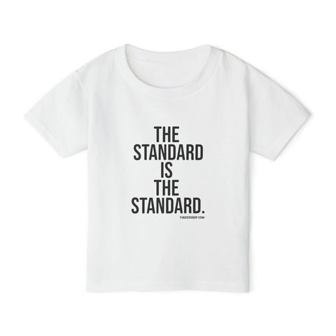 The Standard is the Standard Toddler T-Shirt