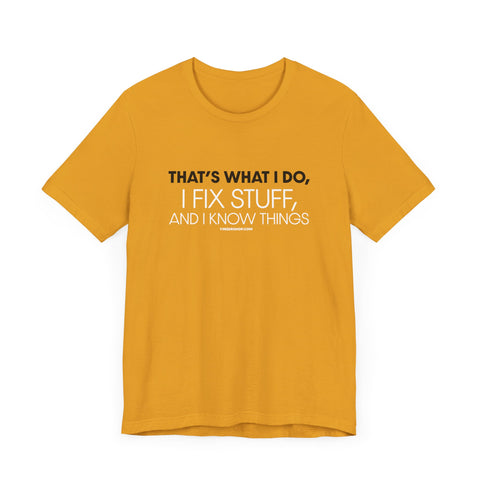 Yinzer Dad - I Fix Stuff, and I Know Things - T-shirt