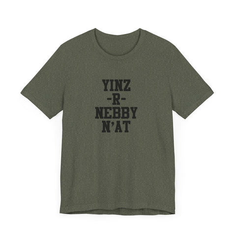 Yinz R Nebby N'at T-Shirt | Unisex Jersey Tee