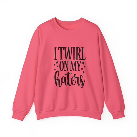 I Twirl on My Haters (Pittsburgh Sarcasm Series) - Heavy Blend™ Crewneck Sweatshirt