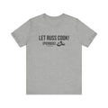 Let Russ Cook (Pierogis) - Short Sleeve Tee T-Shirt Printify Athletic Heather S 