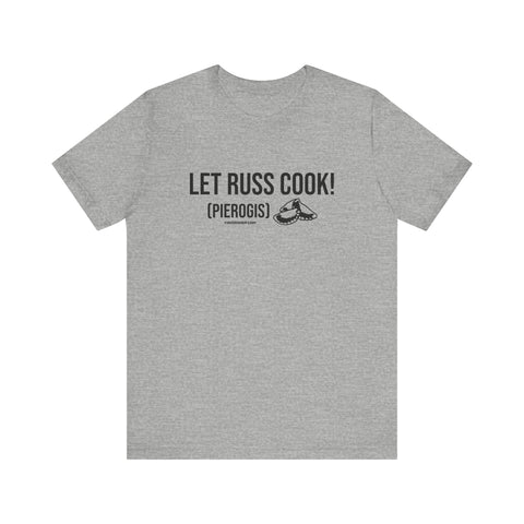 Let Russ Cook (Pierogis) - Short Sleeve Tee T-Shirt Printify Athletic Heather S 