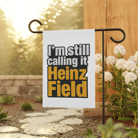 "I'm Still Calling It Heinz Field" Football Yard Banner - Garden Flag