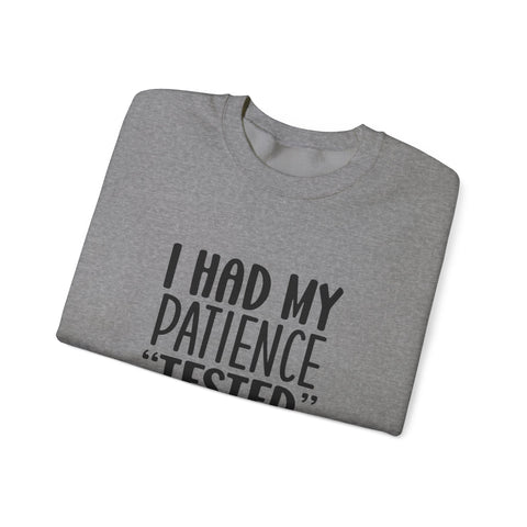 I Had My Patience Tested (Pittsburgh Sarcasm Series) - Heavy Blend™ Crewneck Sweatshirt