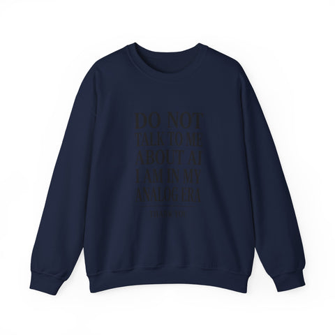 Do Not Talk To Me About AI Crewneck Sweatshirt | Anti-AI Statement, Vintage Serif