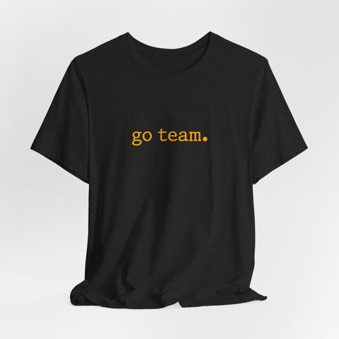 go team. Tee | Minimalist sports slogan, collegiate font, casual fan wear